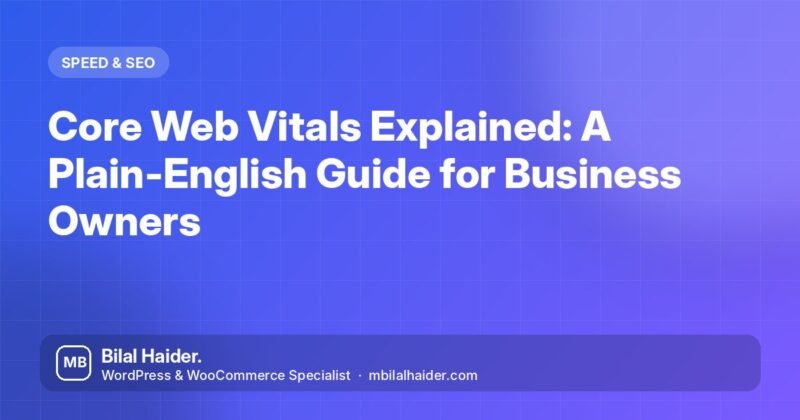 Core Web Vitals Explained: A Plain-English Guide for Business Owners