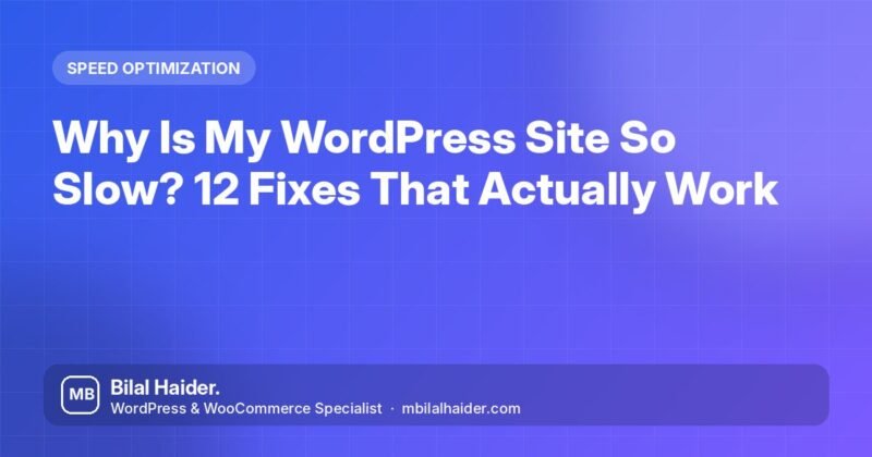 Why Is My WordPress Site So Slow? 12 Fixes That Actually Work