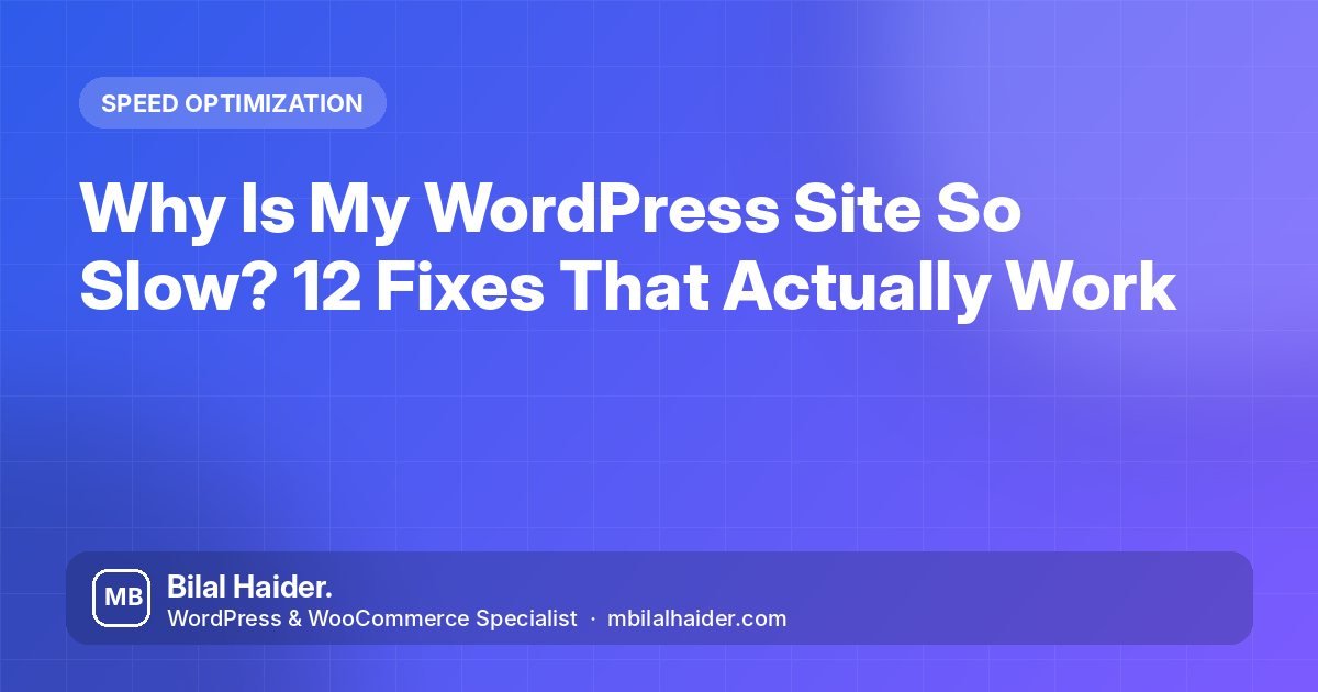 Why Is My WordPress Site So Slow? 12 Fixes That Actually Work